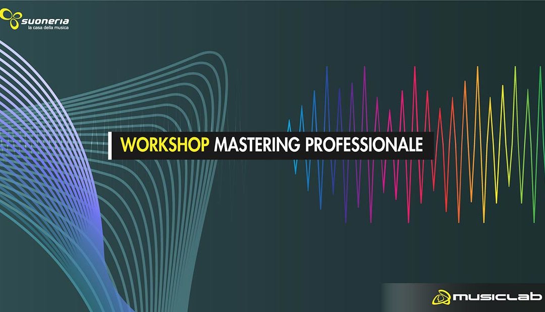 Workshop – Mastering Professionale – Gianni Vallino – 16 Giugno 2018