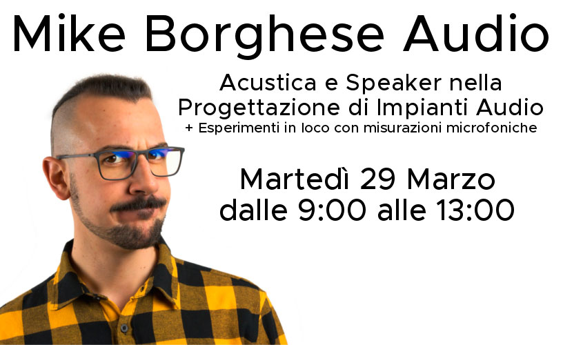 Acustica e Speaker nella Progettazione di Impianti Audio – Mike Borghese (29 Marzo 2022)